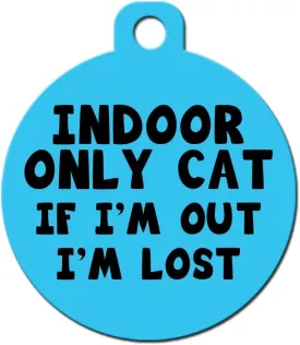  ID  - (Indoor Only Cat If I'm Out I'm Lost)